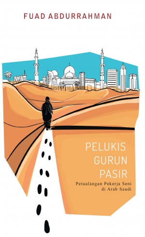 Pelukis Gurun Pasir By Fuad Abdurrahman