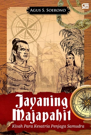 Jayaning Majapahit Kisah Para Kesatria Penjaga Samudra by Agus S. Soerono