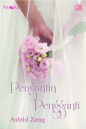 Pengantin Pengganti by Astrid Zeng