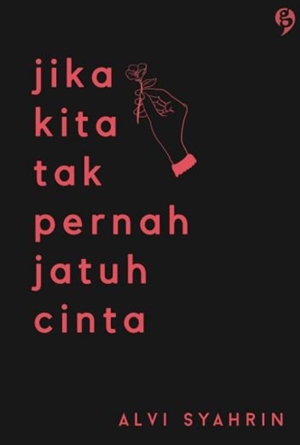 Jika Kita Tak Pernah Jatuh Cinta by Alvi Syahrin