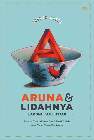 Aruna dan Lidahnya by Laksmi Pamuntjak