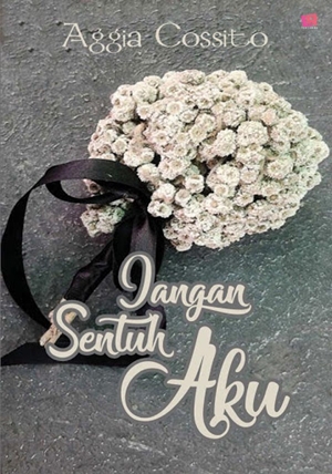 Jangan Sentuh Aku by Aggia Cossito