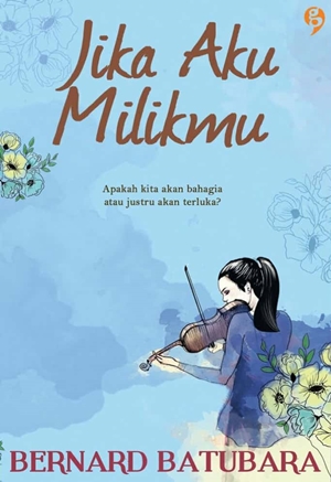 Jika Aku Milikmu by Bernard Batubara