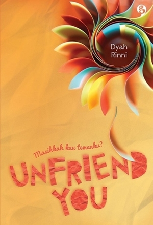 Unfriend You masihkah kau temanku by Dyah Rinni