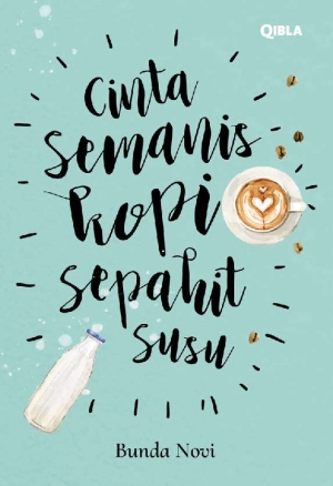 Cinta Semanis Kopi, Sepahit Susu By Bunda Novi