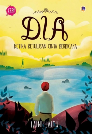 D.i.a Ketika Ketulusan Cinta Berbicara By Laini Laitu