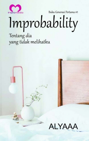 Improbability Tentang Dia Yang Tidak Melihatku By Alyaaa