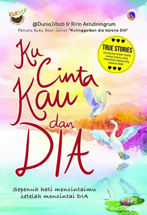 Ku Cinta Kau Dan Dia By @duniajilbab & Ririn Astutiningrum