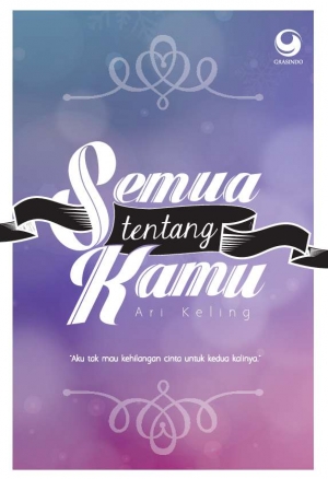 Semua Tentang Kamu By Ari Keling