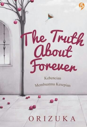 The Truth About Forever Kebencian Membuatmu Kesepian By Orizuka