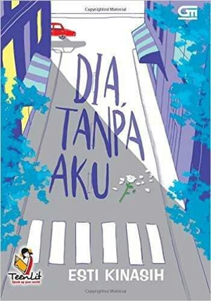 Dia, Tanpa Aku By Esti Kinasih