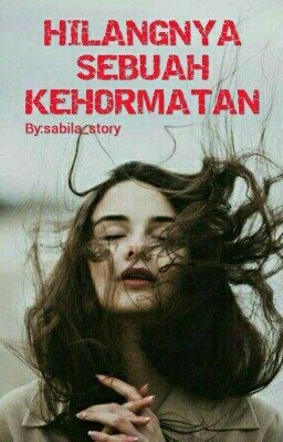 Hilangnya Sebuah Kehormatan By Sabila Septiani