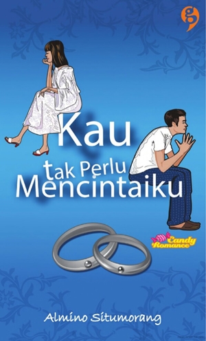 Kau Tak Perlu Mencintaiku By Almino Situmorang