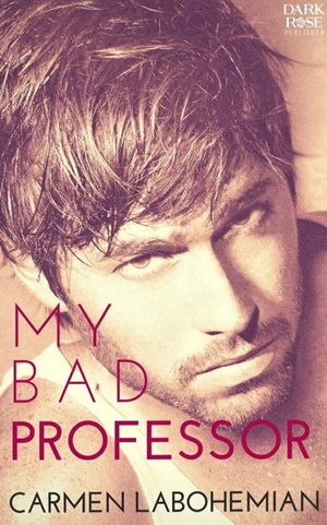 My Bad Professor By Carmen Labohemian