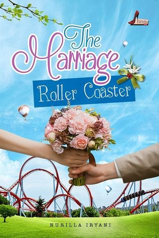 The Marriage Roller Coaster By Nurilla Iryani