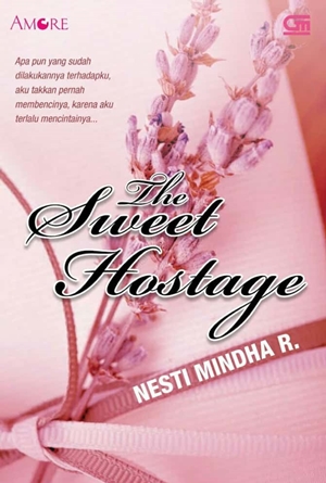 The Sweet Hostage By Nesti Mindha R.