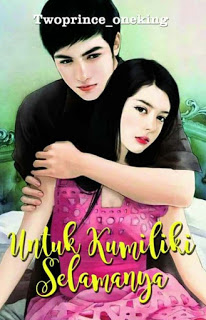 Untuk Kumiliki Selamanya By Twoprince Oneking