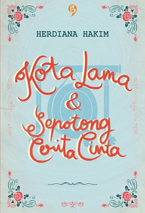 Kota Lama & Sepotong Cerita Cinta By Herdiana Hakim