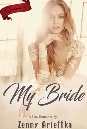 My Bride (season 1) By Zenny Arieffka