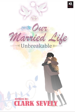 Our Married Life (unbreakable) By Clark Sevely