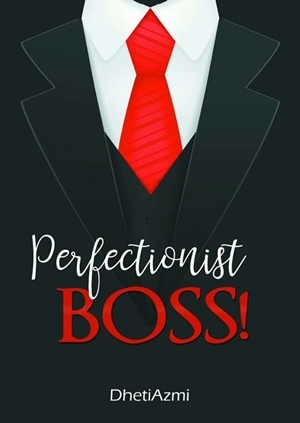 Perfectionist Boss! By Dhetiazmi