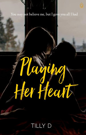 Playing Her Heart By Tilly D