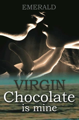 Virgin Chocolate Is Mine By Emerald