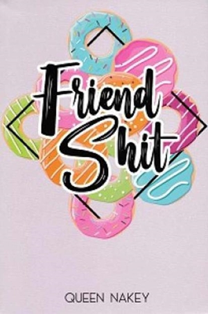 Friendshit By Queen Nakey