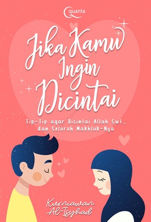 Jika Kamu Ingin Dicintai By Kurniawan Al Isyhad