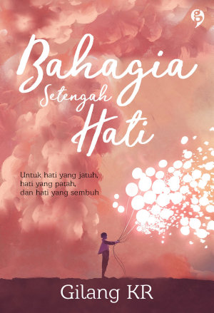 Bahagia Setengah Hati By Gilang Kr