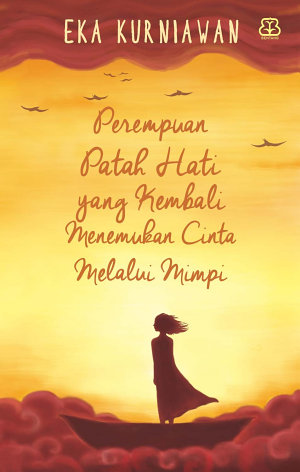 Perempuan Patah Hati Yang Kembali Menemukan Cinta Melalui Mimpi By Eka Kurniawan