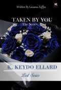 Taken By You K. Keydo Ellard By Lusiana Zaffya