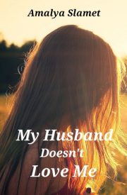 My Husband Doesn’t Love Me By Amalya Slamet