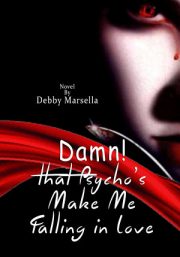 Damn! That Psycho’s Make Me Falling In Love By Debby Marsella