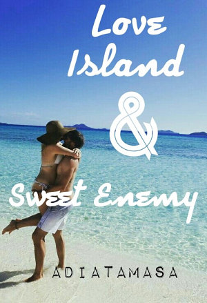 Love Island And Sweet Enemy By Adiatamasa