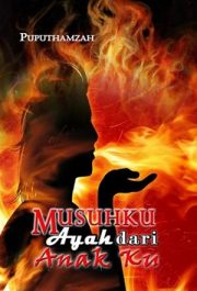 Musuhku Ayah Dari Anakku By Puputhamzah