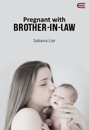 Pregnant With Brother In Law By Sabana Liar