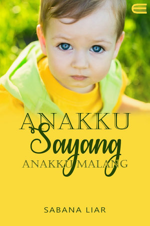 Anakku Sayang Anakku Malang By Sabana Liar