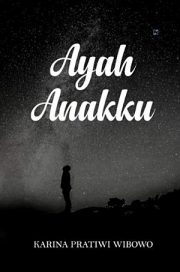 Ayah Anakku By Karina Pratiwi Wibowo