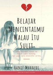 Belajar Mencintaimu Walau Itu Sulit By Hanif Mahaldi