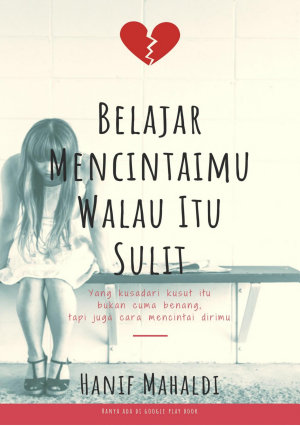 Belajar Mencintaimu Walau Itu Sulit By Hanif Mahaldi