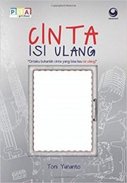 Cinta Isi Ulang By Toni Yunanto