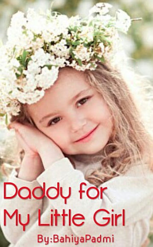 Daddy For My Little Girl By Bahiya Padmi