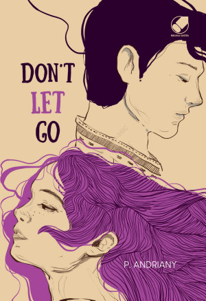 Don’t Let Go By P. Andriany