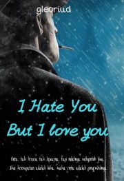 I Hate You But I Love You By Gleoriud