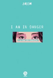 I Am In Danger By Zaimatul Hurriyyah