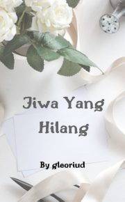 Jiwa Yang Hilang By Gleoriud