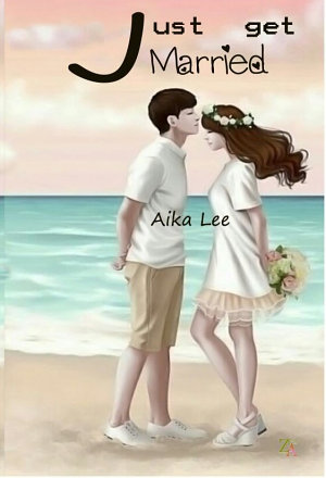 Just Get Married By Aika Lee