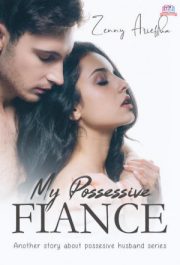 My Possessive Fiance By Zenny Arieffka