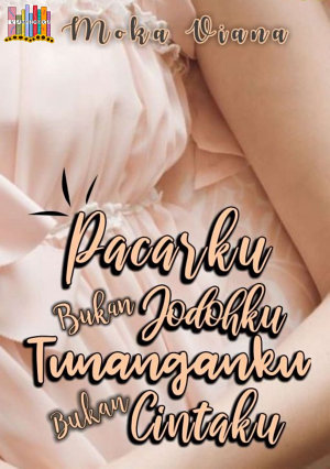 Pacarku Bukan Jodohku Tunanganku Bukan Cintaku By Moka Viana